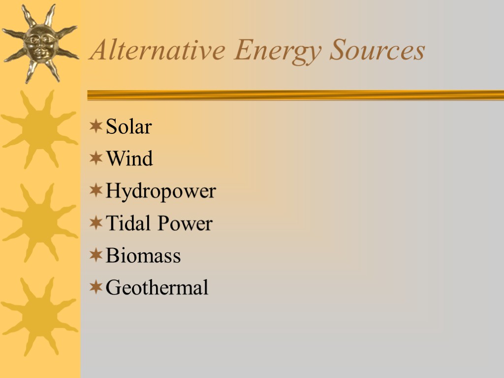 Alternative Energy Sources Solar Wind Hydropower Tidal Power Biomass Geothermal